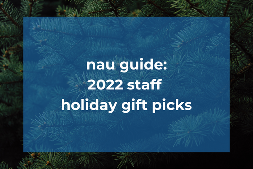 2022 Nau Employee ✨ Holiday Gift Picks